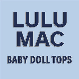 LULU MAC BABY DOLL TOPS