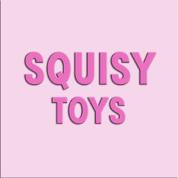 SQUISY TOYS